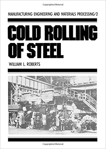 Cold Rolling of Steel (Manufacturing Engineering and Materials Processing